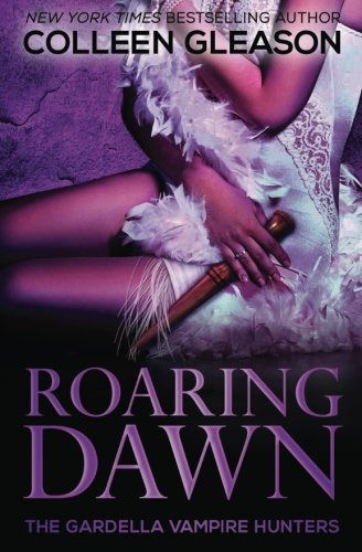 Roaring Dawn: Macey Book 3 (The Gardella Vampire Hunters, Band 9) von CreateSpace Independent Publishing Platform